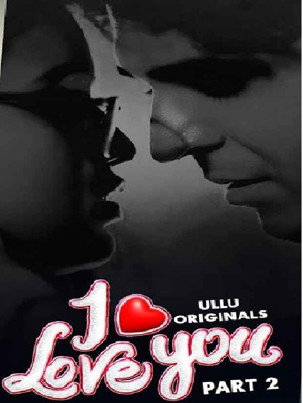 I Love You – Part 2 (2023) UllU Original Hindi Watch Online HD Download | Hdfriday.in | Hdfriday.com